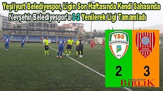 Yeşilyurt Belediyespor Son Hafta'da Evinde 3 - 2 Yenildi