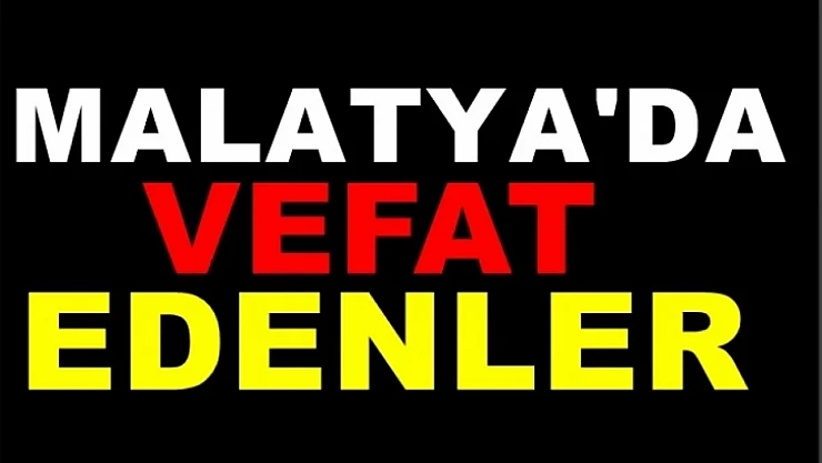 22 Eylül 2025 Malatya'da Bugün Vefat Edenler