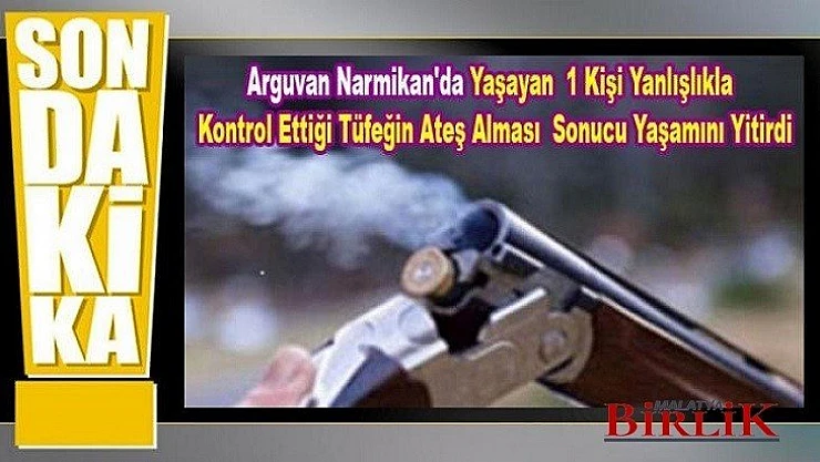 Arguvan Narmikan'da 1 Kişi Yanlışlıkla Kendisini Vurdu