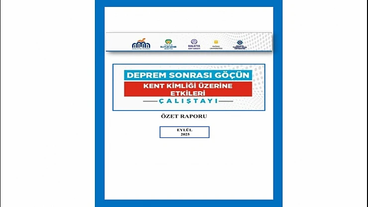 Depremin Ardından Kent Kimliği Sorgulanıyor: Malatya'da Beşinci Çalıştay Raporu Yayınlandı