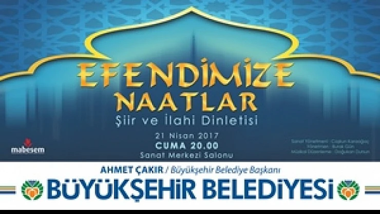 Efendimize Naatlar Seslendirilecek