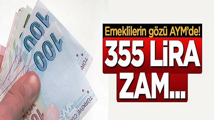 Emeklilerin Gözü AYM'de! 355 Lira Zam