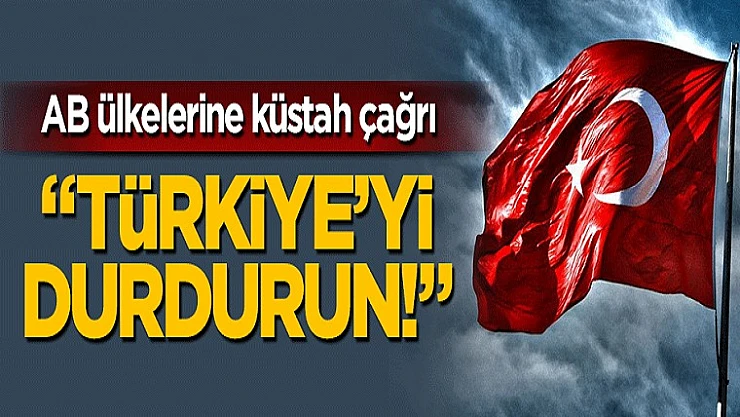 İngilizlerden Avrupa Birliği Ülkelerine Küstah Çağrı: Türkiye'yi Durdurun