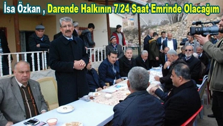 İsa Özkan, Darende Halkının 7/24 Saat Emrinde Olacağım