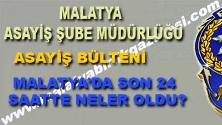 Malatya'dan Asayiş Haberleri