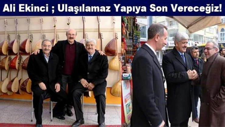 Ali Ekinci Ulaşılamaz Yapıya Son Vereceğiz!