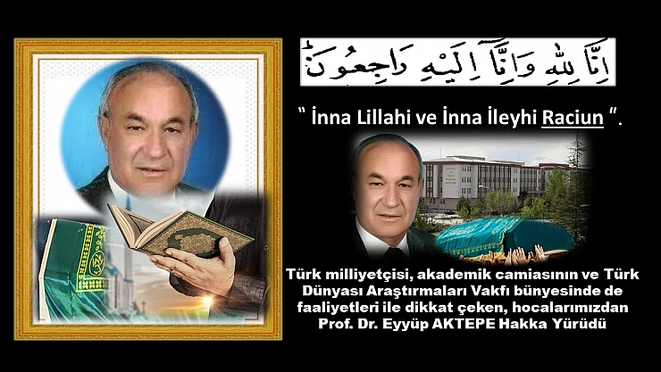 Prof. Dr. Eyyüp Aktepe Hocamız Sonsuzluğa Yürüdü