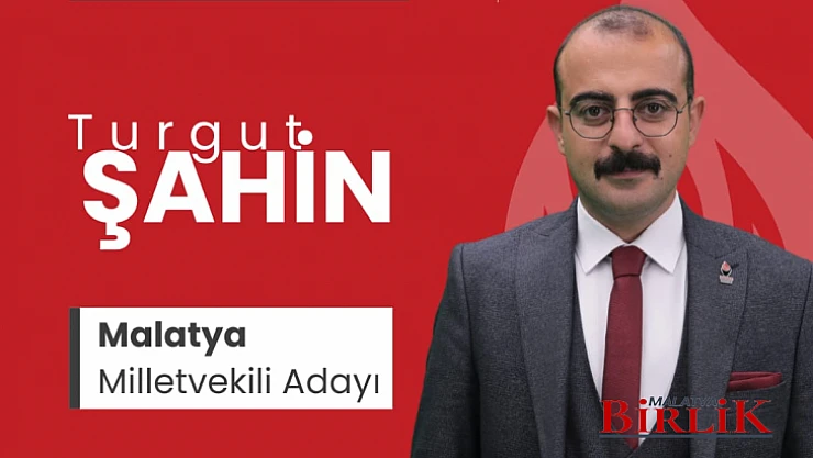 Şahin, Malatyamız İçin Çalışacağız
