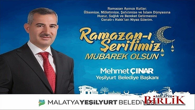 Yeşilyurt Belediye Başkanı Çınar'dan Ramazan Ayı Kutlama Mesajı