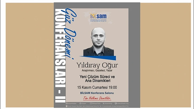 BİLSAM Konferansları Devam Ediyor: Çözüm Süreci Malatyalılarla Tartışılacak
