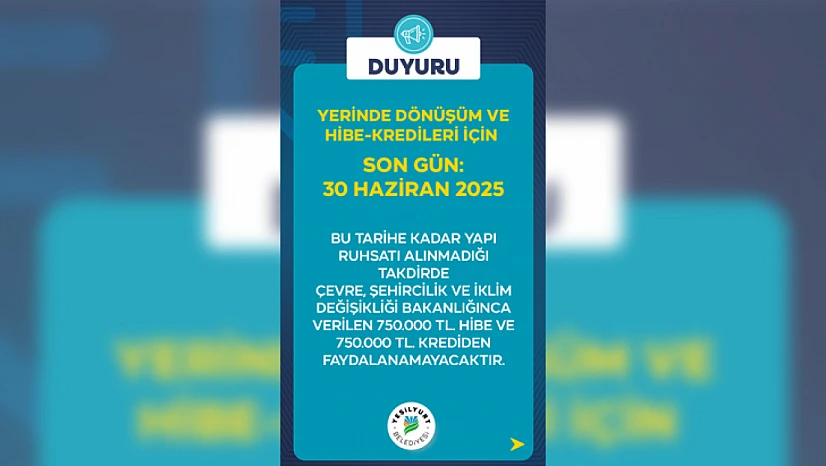 Yerinde Dönüşüm ve Hibe-Kredileri İçin Son Gün 30 Haziran 2025