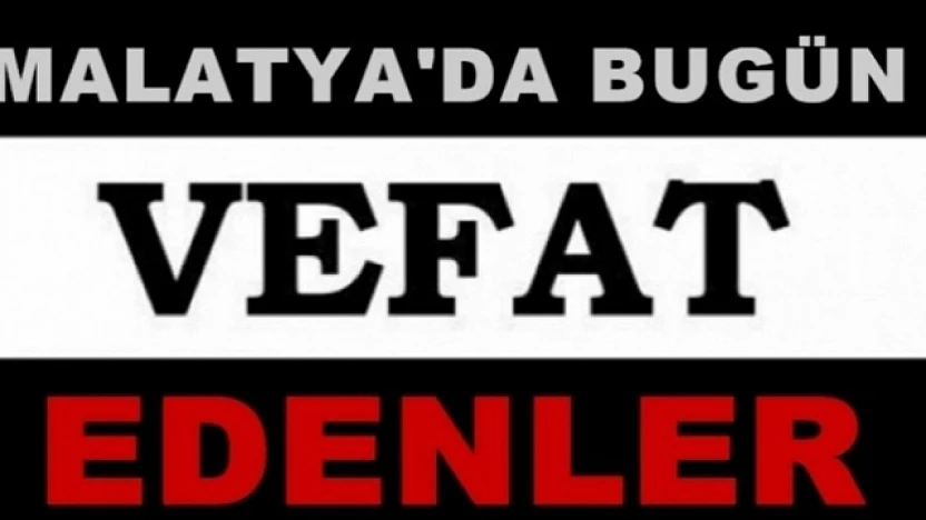 7 Eylül 2025 Malatya'da Bugün Vefat Edenler