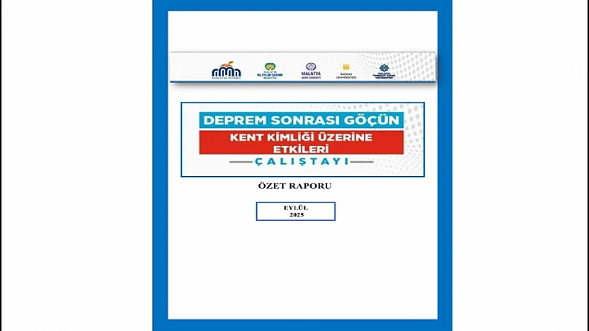Depremin Ardından Kent Kimliği Sorgulanıyor: Malatya'da Beşinci Çalıştay Raporu Yayınlandı