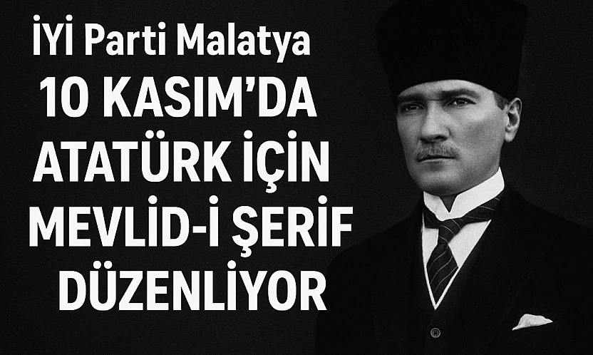 Gazi Mustafa Kemal Atatürk İçin İYİ Parti'den Mevlid Programı
