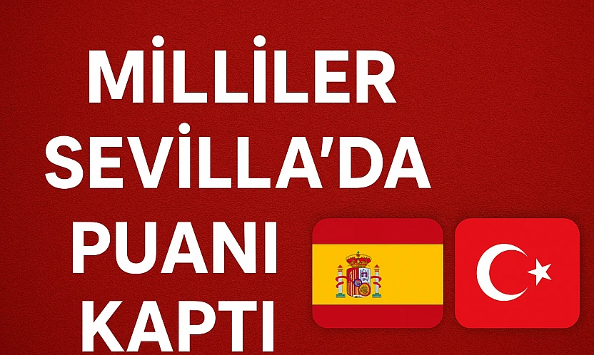 İspanya 2–2 Türkiye: Milliler Sevilla'da Puanı Kaptı