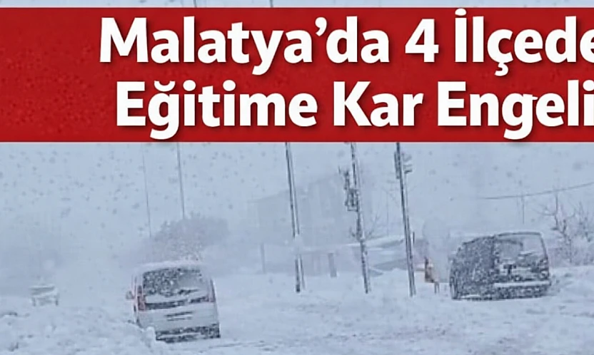 Malatya'da 13 Ocak'ta 4 İlçede Eğitim Yok