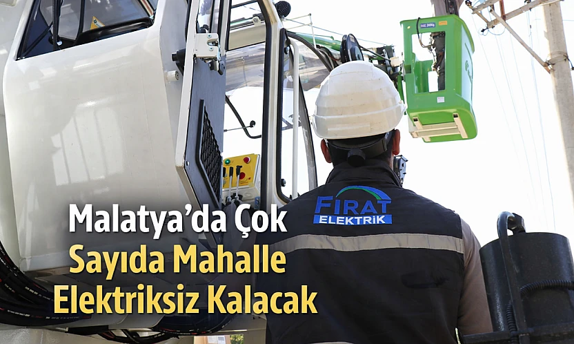 Malatya'da Çok Sayıda Mahalle Elektriksiz Kalacak